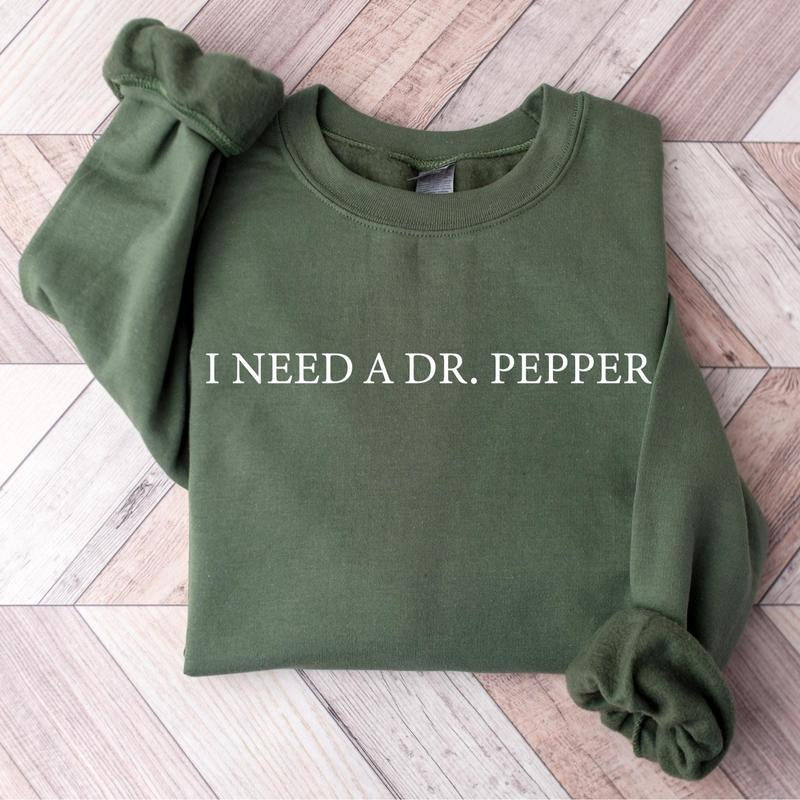 Dr. Pepper Shirt, I Need A Dr. Pepper Tshirt -Sweatshirt - Hoodie, Dr. Pepper Christmas Gift, Womenswear Menswear Cotton Graphic