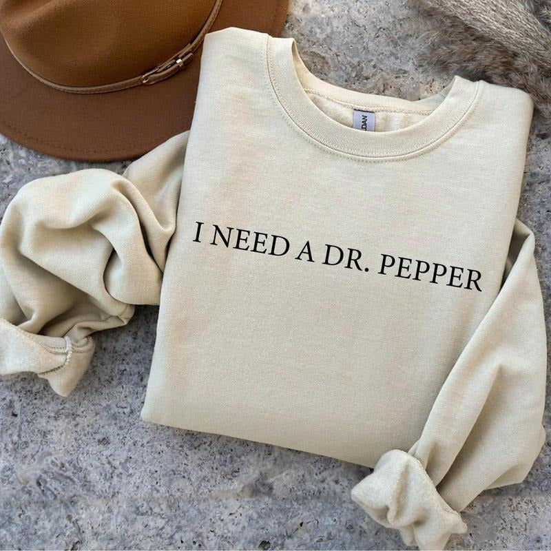 Dr. Pepper Shirt, I Need A Dr. Pepper Tshirt -Sweatshirt - Hoodie, Dr. Pepper Christmas Gift, Womenswear Menswear Cotton Graphic