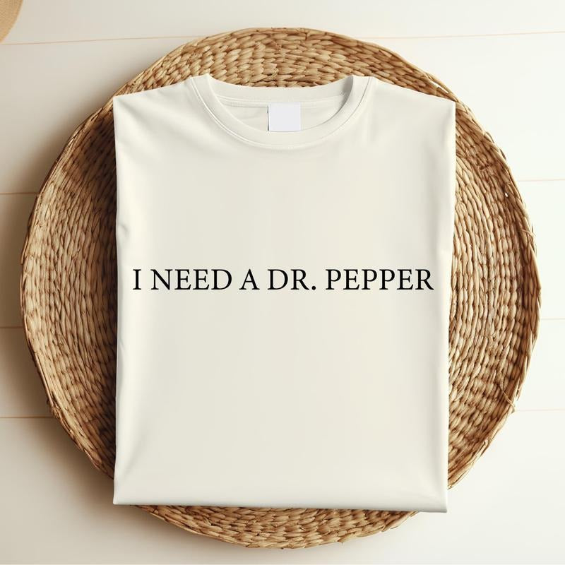 Dr. Pepper Shirt, I Need A Dr. Pepper Tshirt -Sweatshirt - Hoodie, Dr. Pepper Christmas Gift, Womenswear Menswear Cotton Graphic