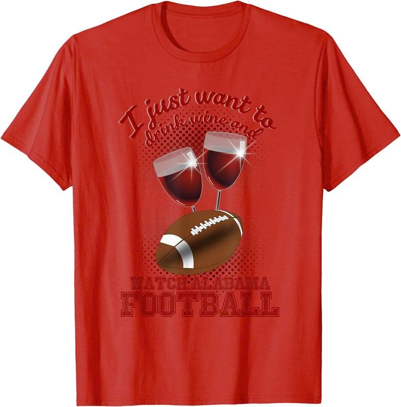 Drink Wine and Watch Alabama Football  Unisex T-Shirt Sweatshirt Hoodie Crewneck Casual Shortsleeve Tshirt