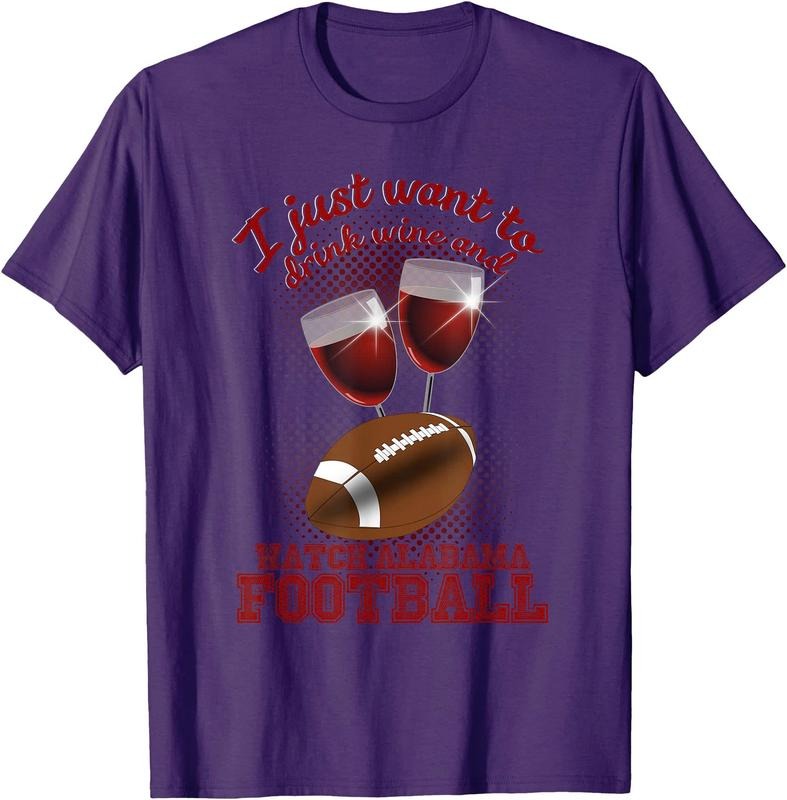 Drink Wine and Watch Alabama Football  Unisex T-Shirt Sweatshirt Hoodie Crewneck Casual Shortsleeve Tshirt