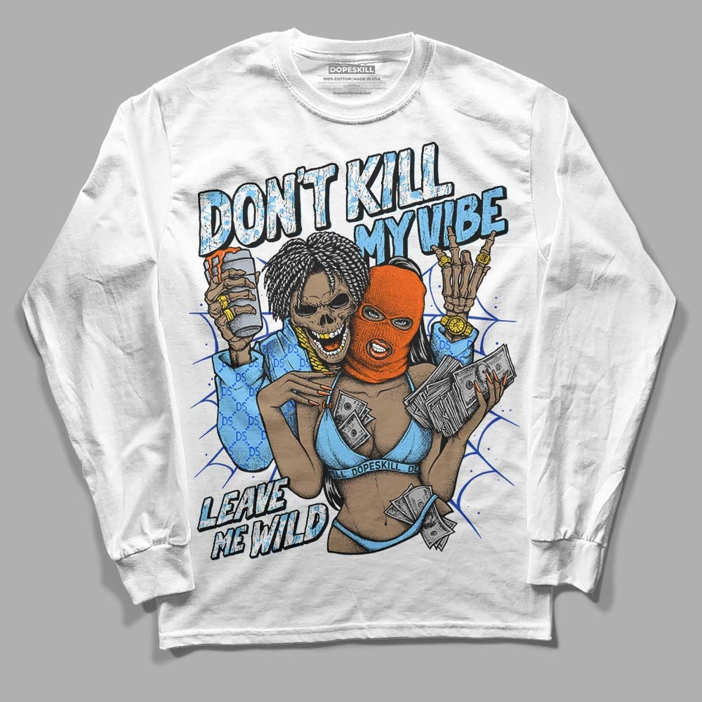 Dunk Futura University Blue DopeSkill Long Sleeve T-Shirt Don't Kill My Vibe Graphic