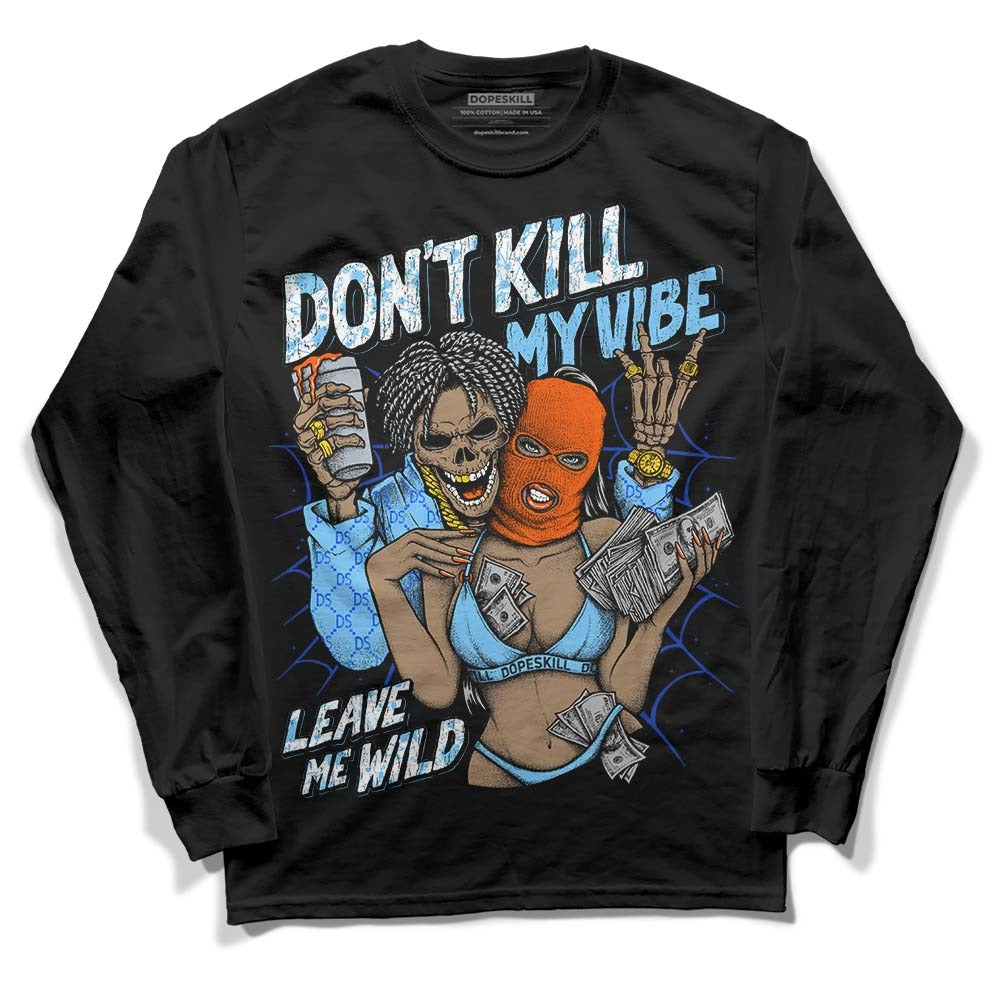 Dunk Futura University Blue DopeSkill Long Sleeve T-Shirt Don't Kill My Vibe Graphic