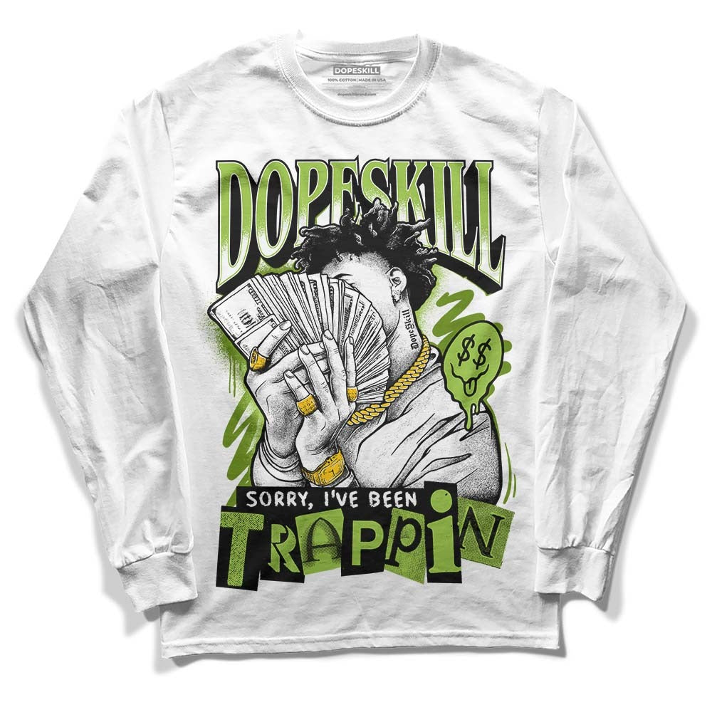 Dunk Low 'Chlorophyll' DopeSkill Long Sleeve T-Shirt Sorry I've Been Trappin Graphic