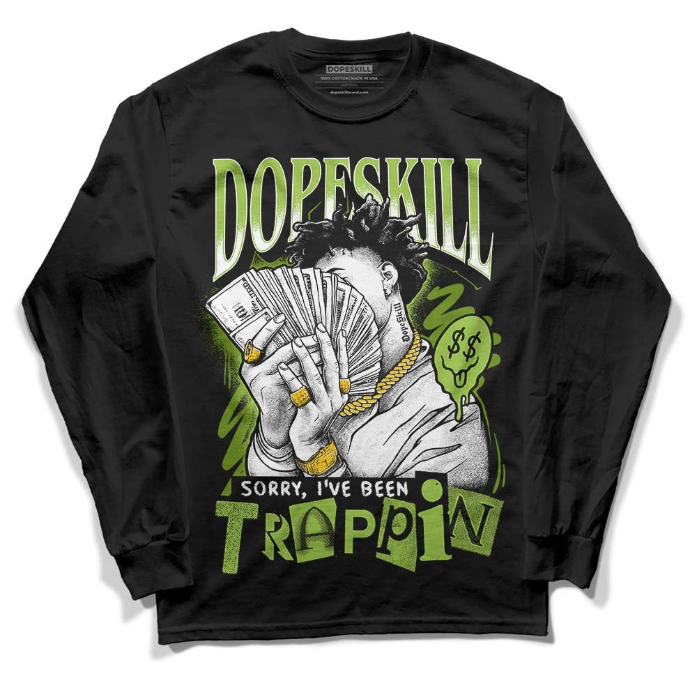 Dunk Low 'Chlorophyll' DopeSkill Long Sleeve T-Shirt Sorry I've Been Trappin Graphic