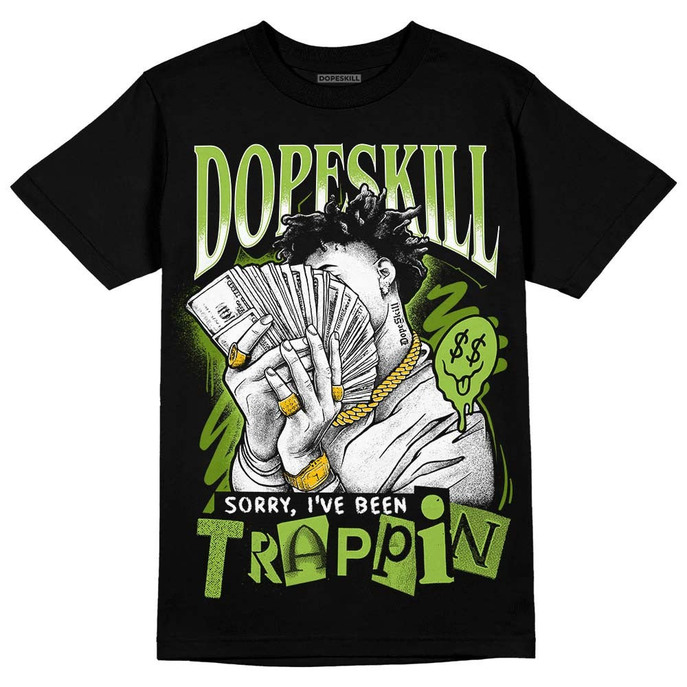 Dunk Low 'Chlorophyll' DopeSkill T-Shirt Sorry I've Been Trappin Graphic