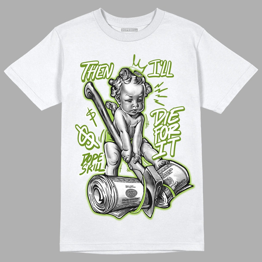Dunk Low 'Chlorophyll' DopeSkill T-Shirt Then I'll Die For It Graphic