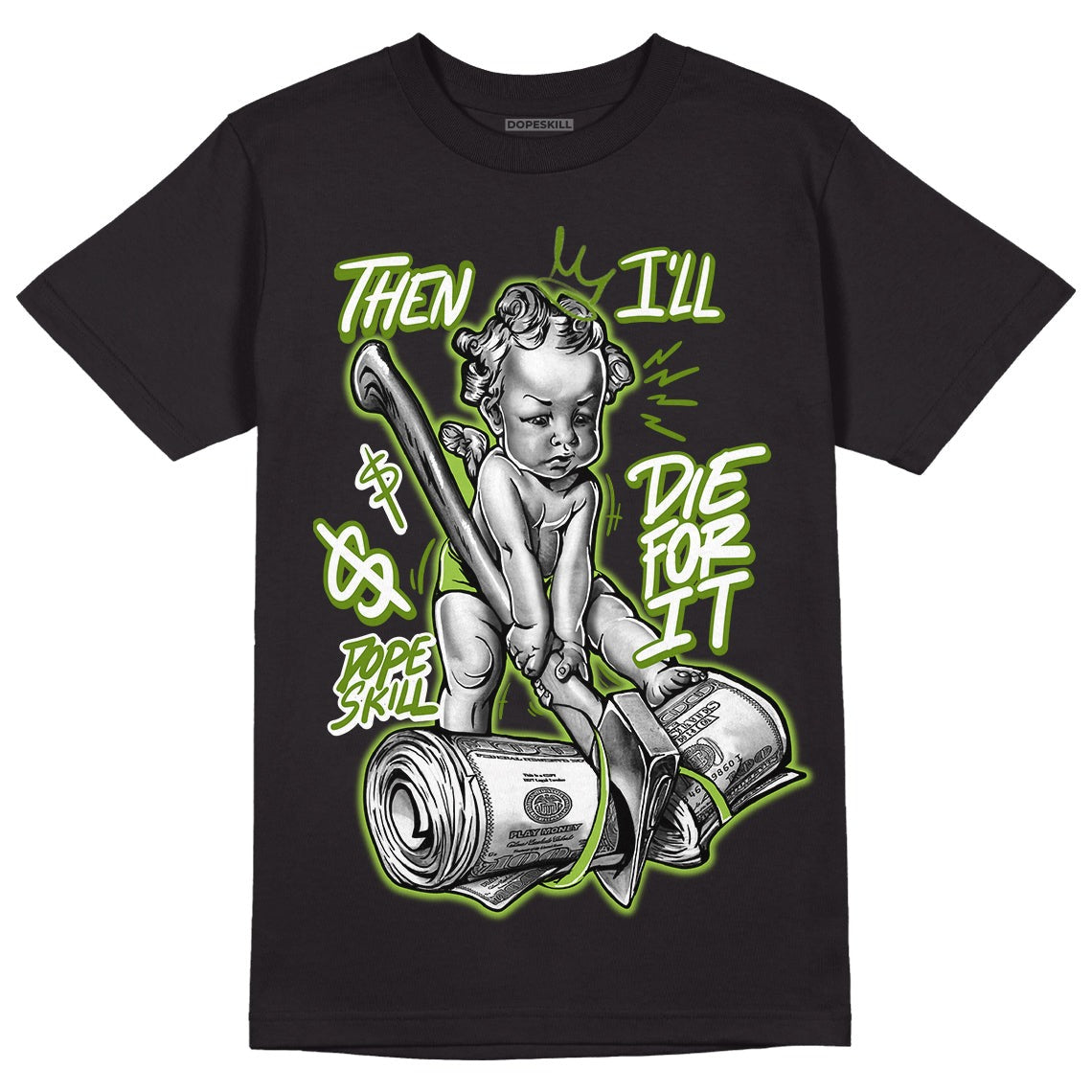 Dunk Low 'Chlorophyll' DopeSkill T-Shirt Then I'll Die For It Graphic