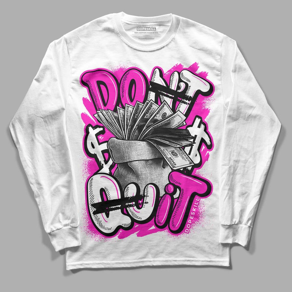 Dunk Low Active Fuchsia DopeSkill Long Sleeve T-Shirt Don't Quit Graphic
