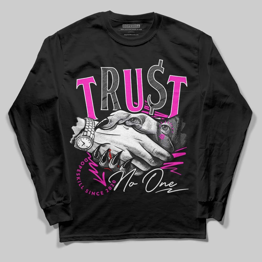 Dunk Low Active Fuchsia DopeSkill Long Sleeve T-Shirt Trust No One Graphic