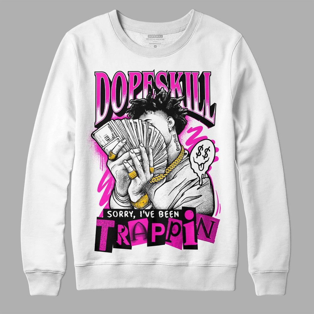 Dunk Low Active Fuchsia DopeSkill Sweatshirt Sorry I've Been Trappin Graphic
