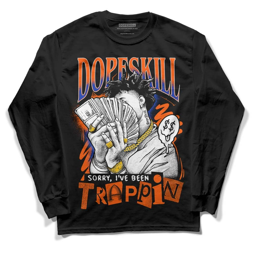 Dunk Low Futura Orange Blaze DopeSkill Long Sleeve T-Shirt Sorry I've Been Trappin Graphic
