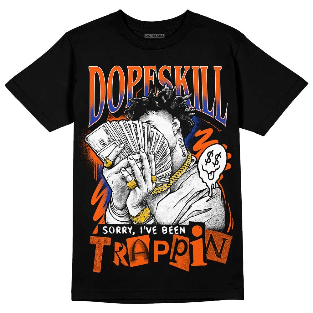 Dunk Low Futura Orange Blaze DopeSkill T-Shirt Sorry I've Been Trappin Graphic