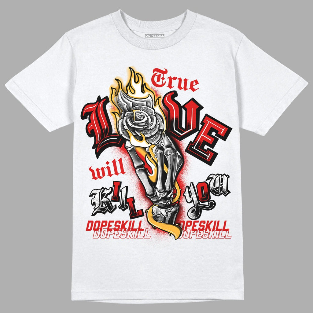 Dunk Low Gym Red DopeSkill T-Shirt True Love Will Kill You Graphic