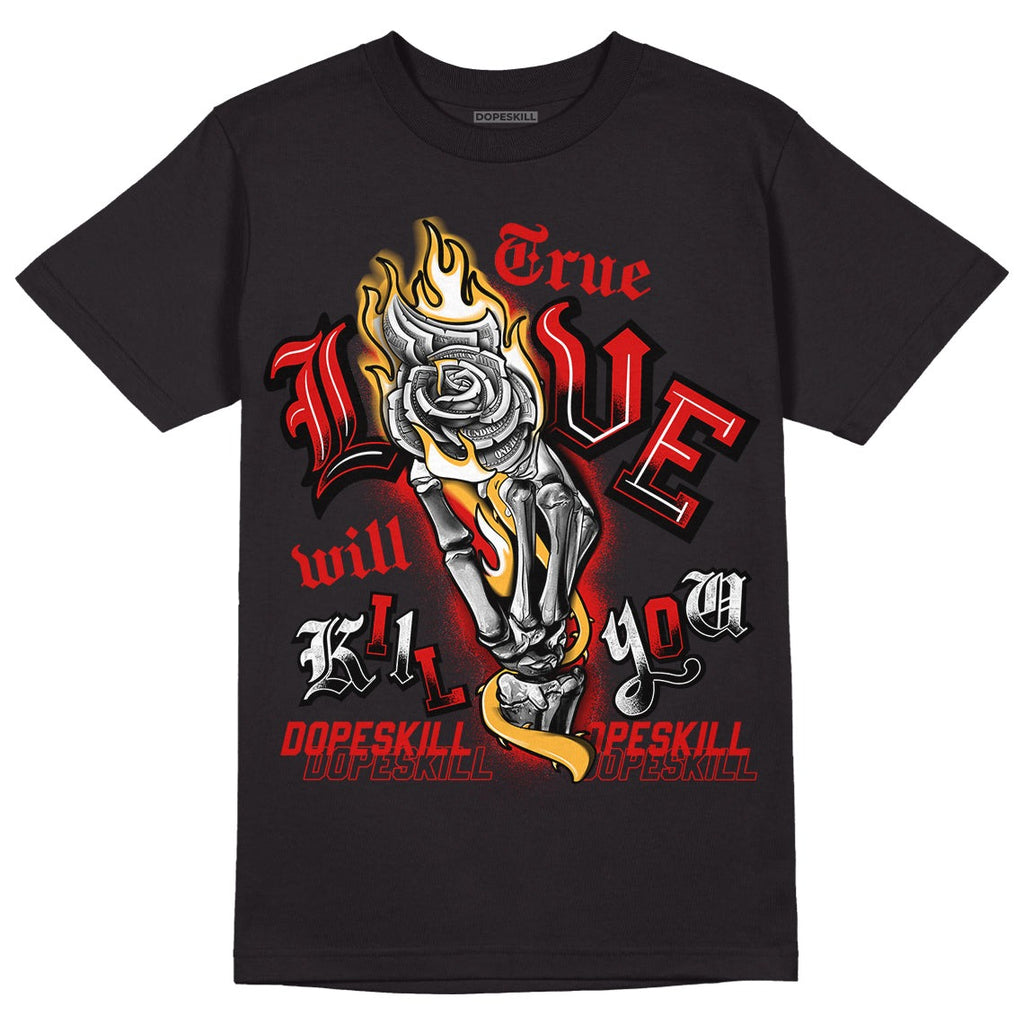 Dunk Low Gym Red DopeSkill T-Shirt True Love Will Kill You Graphic