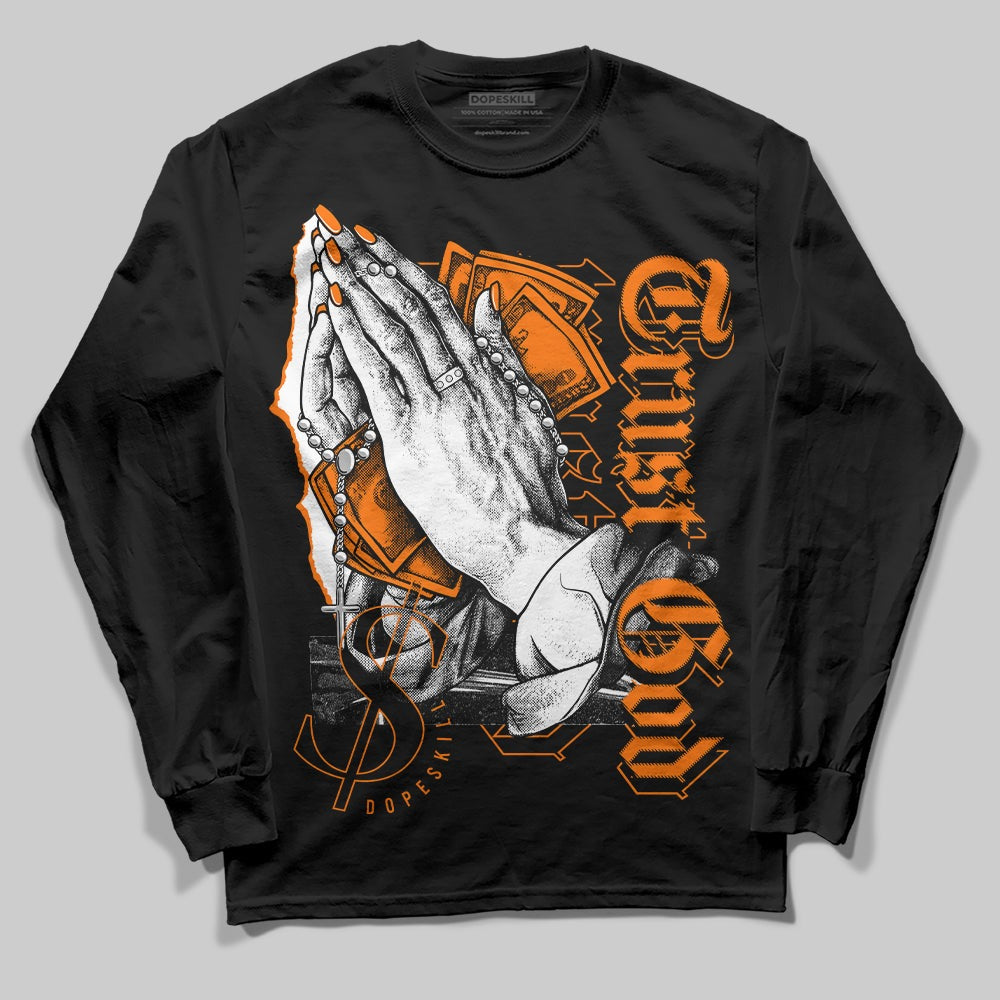 Dunk Low Magma Orange DopeSkill Long Sleeve T-Shirt Trust God Graphic