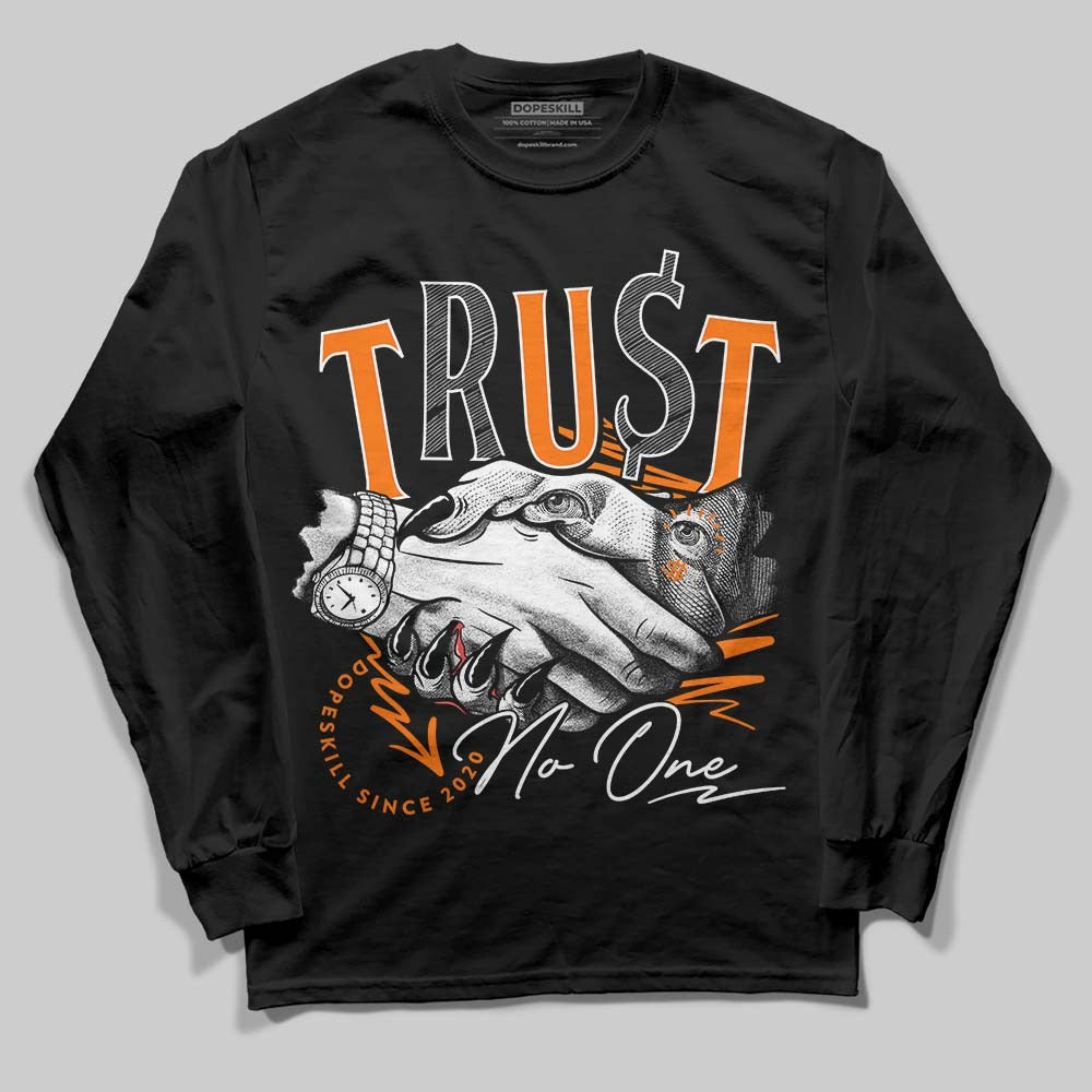 Dunk Low Magma Orange DopeSkill Long Sleeve T-Shirt Trust No One Graphic