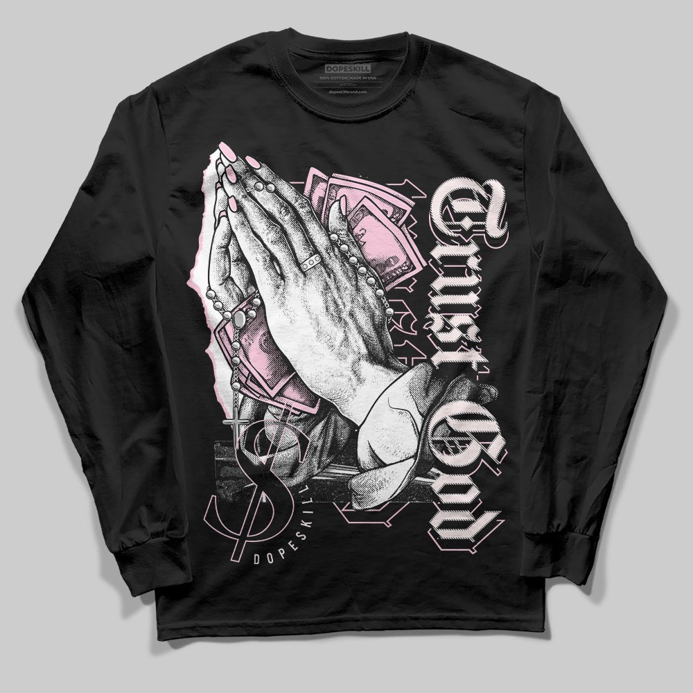 Dunk Low Pink Foam DopeSkill Long Sleeve T-Shirt Trust God Graphic