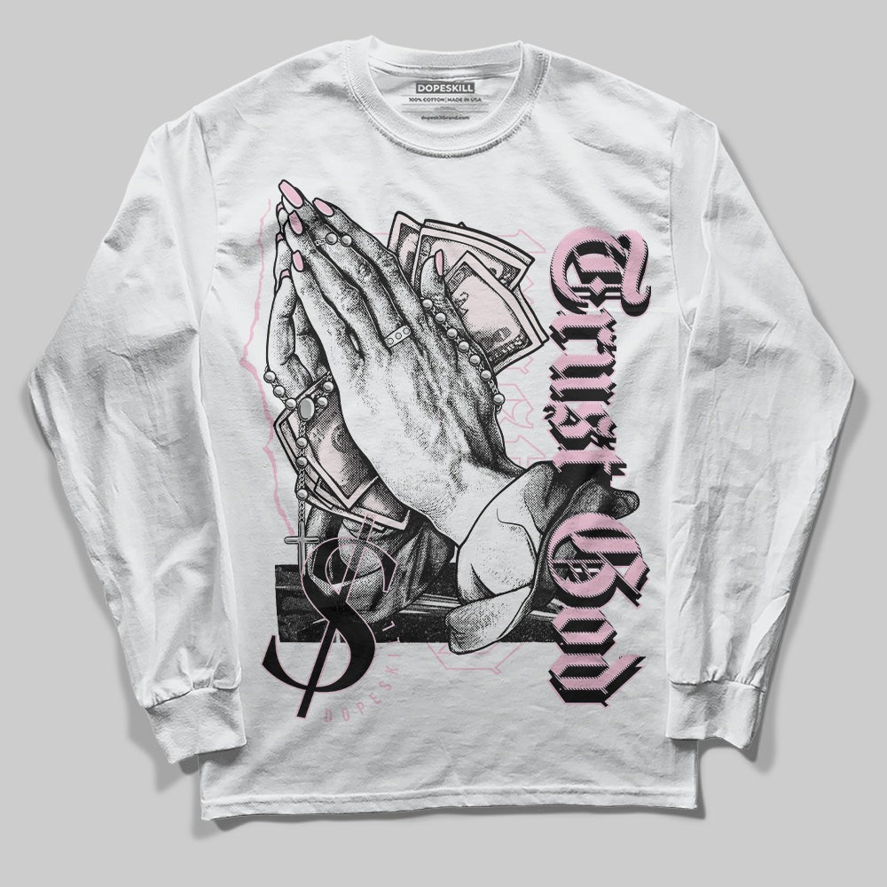 Dunk Low Pink Foam DopeSkill Long Sleeve T-Shirt Trust God Graphic