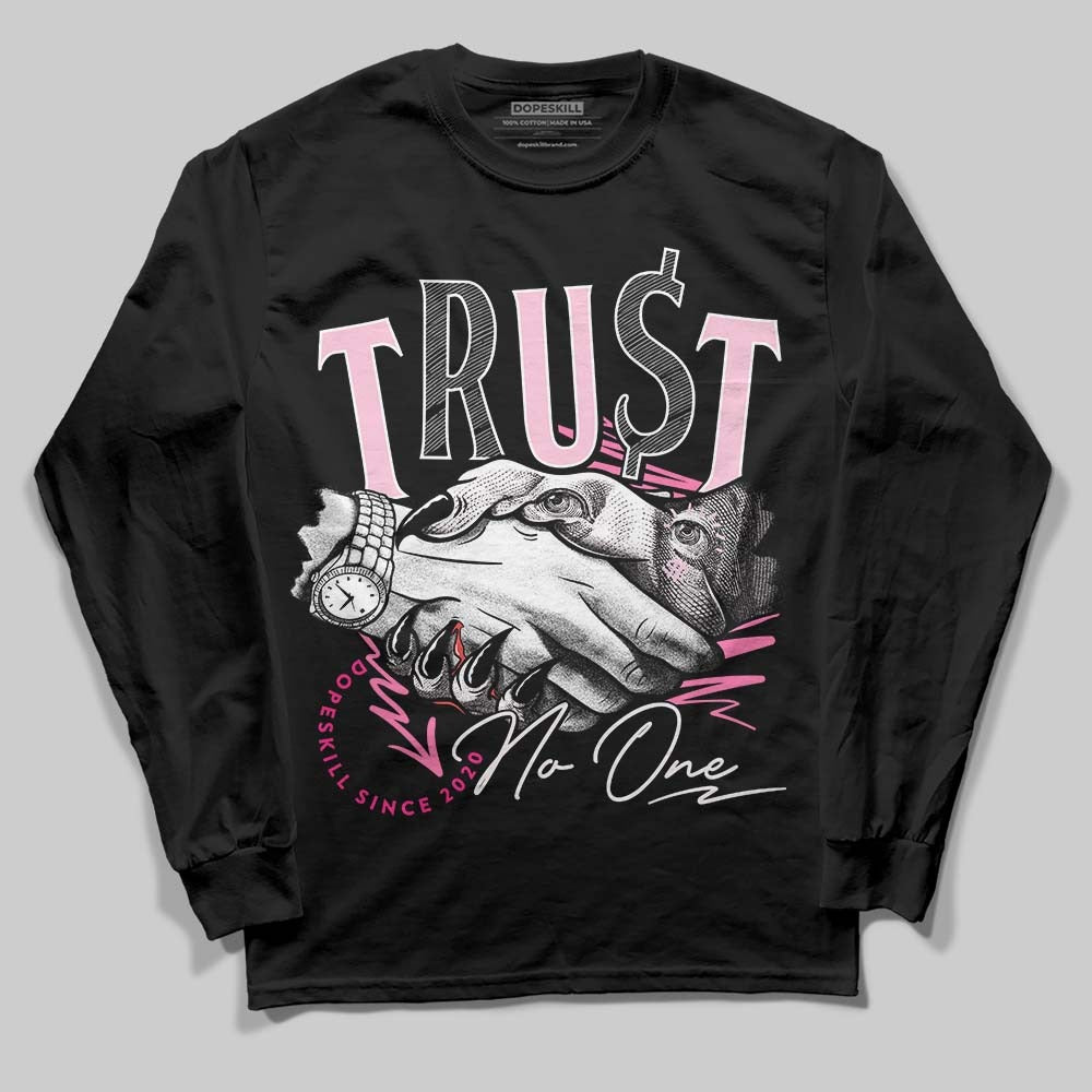 Dunk Low Pink Foam DopeSkill Long Sleeve T-Shirt Trust No One Graphic