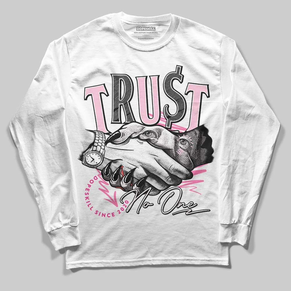 Dunk Low Pink Foam DopeSkill Long Sleeve T-Shirt Trust No One Graphic