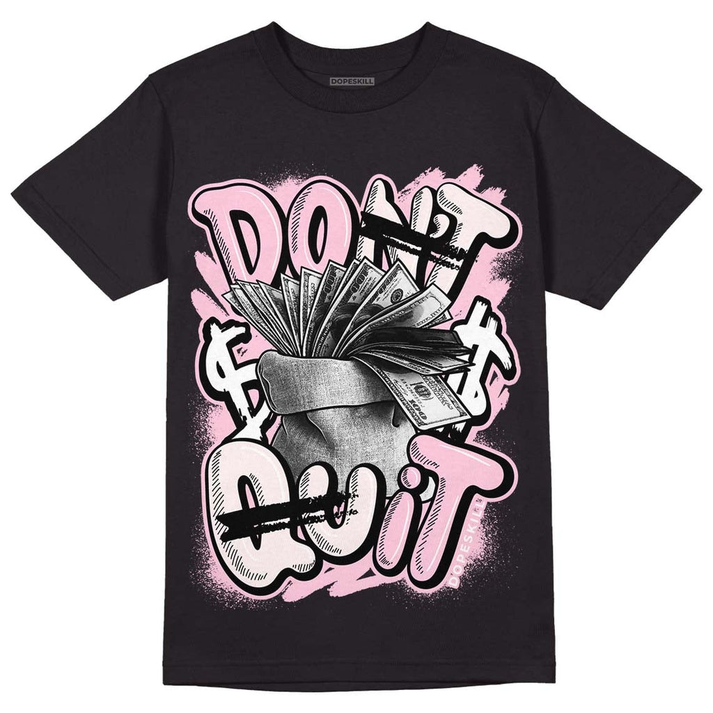 Dunk Low Pink Foam DopeSkill T-Shirt Don't Quit Graphic