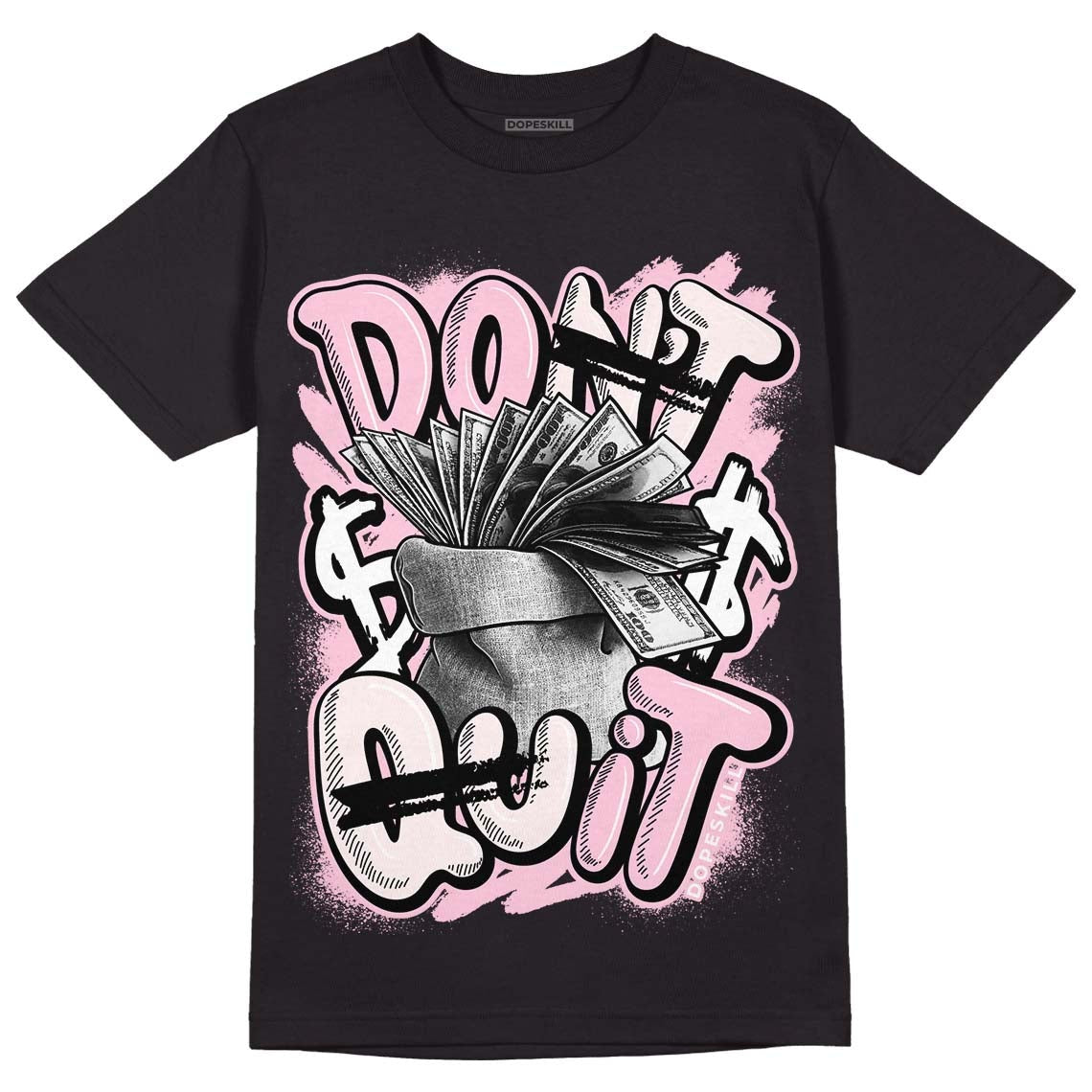 Dunk Low Pink Foam DopeSkill T-Shirt Don't Quit Graphic