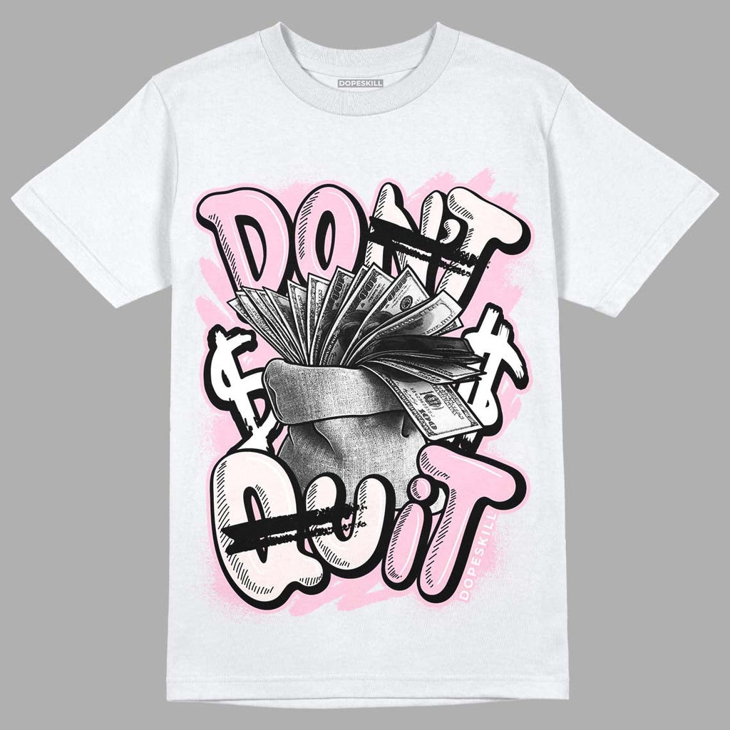 Dunk Low Pink Foam DopeSkill T-Shirt Don't Quit Graphic