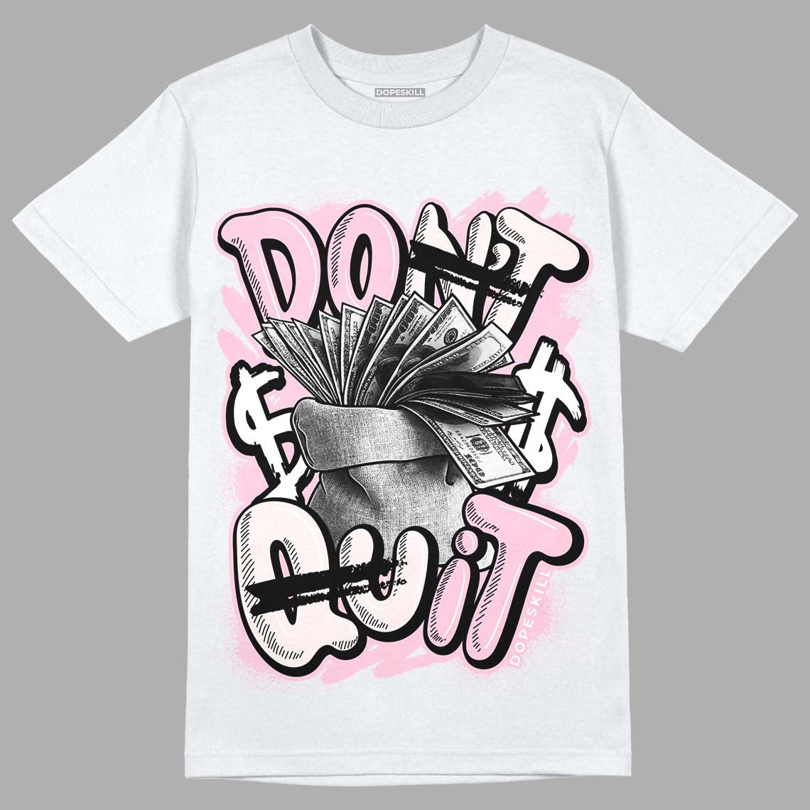Dunk Low Pink Foam DopeSkill T-Shirt Don't Quit Graphic