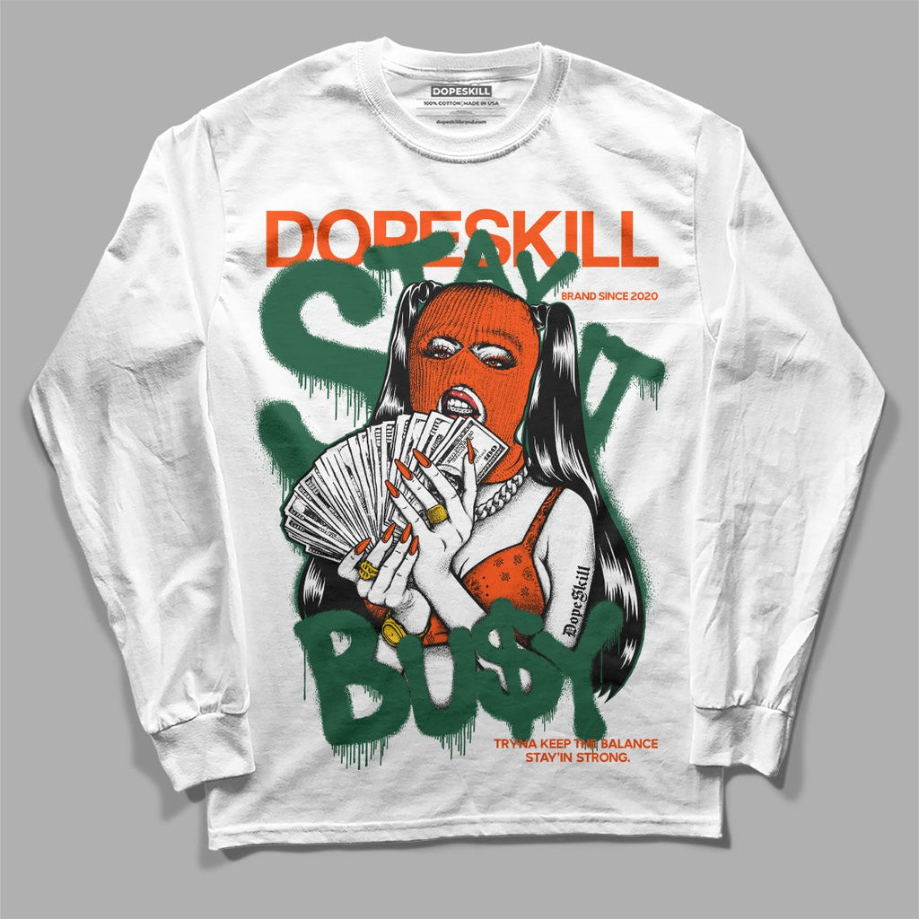 Dunk Low Team Dark Green Orange DopeSkill Long Sleeve T-Shirt Stay It Busy Graphic