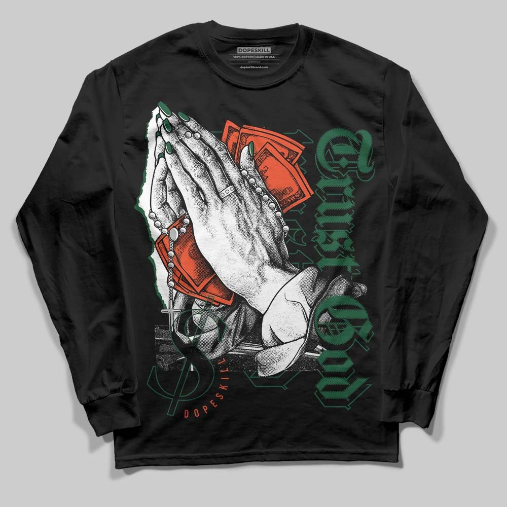 Dunk Low Team Dark Green Orange DopeSkill Long Sleeve T-Shirt Trust God Graphic