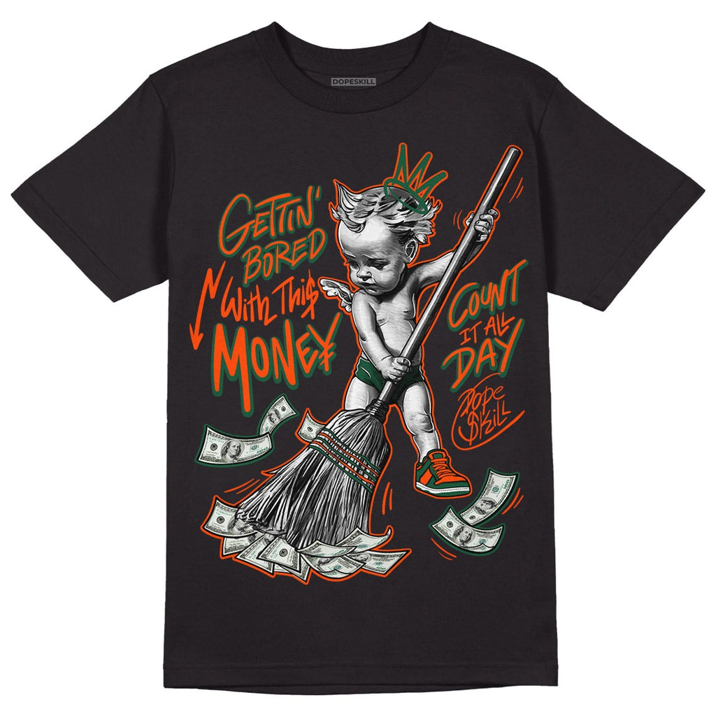 Dunk Low Team Dark Green Orange DopeSkill T-Shirt Gettin Bored With This Money Graphic
