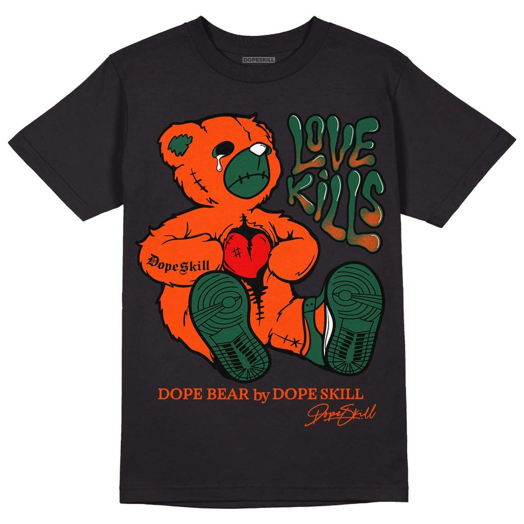 Dunk Low Team Dark Green Orange DopeSkill T-Shirt Love Kills Graphic