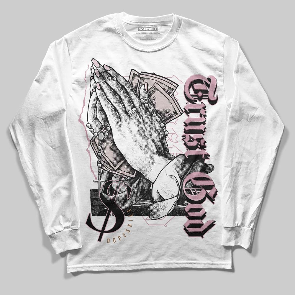 Dunk Low Teddy Bear Pink DopeSkill Long Sleeve T-Shirt Trust God Graphic
