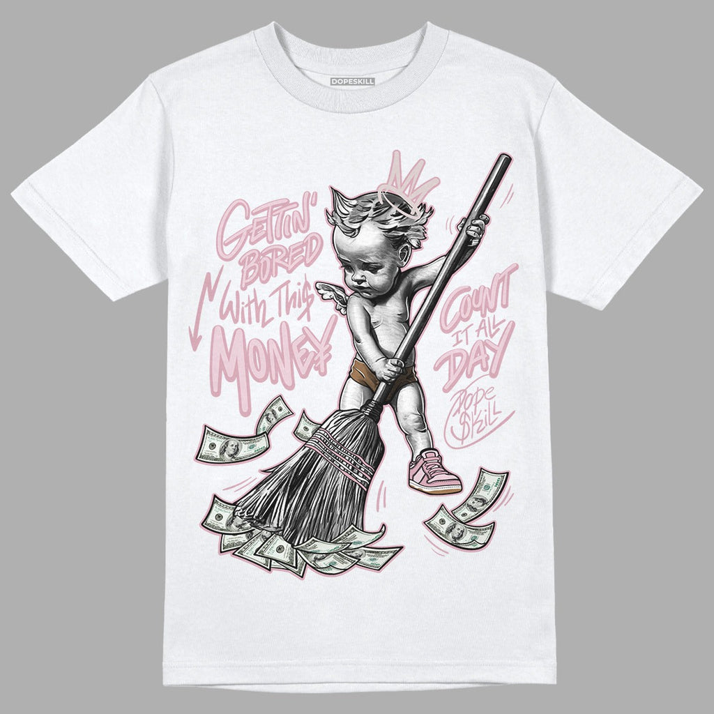 Dunk Low Teddy Bear Pink DopeSkill T-Shirt Gettin Bored With This Money Graphic