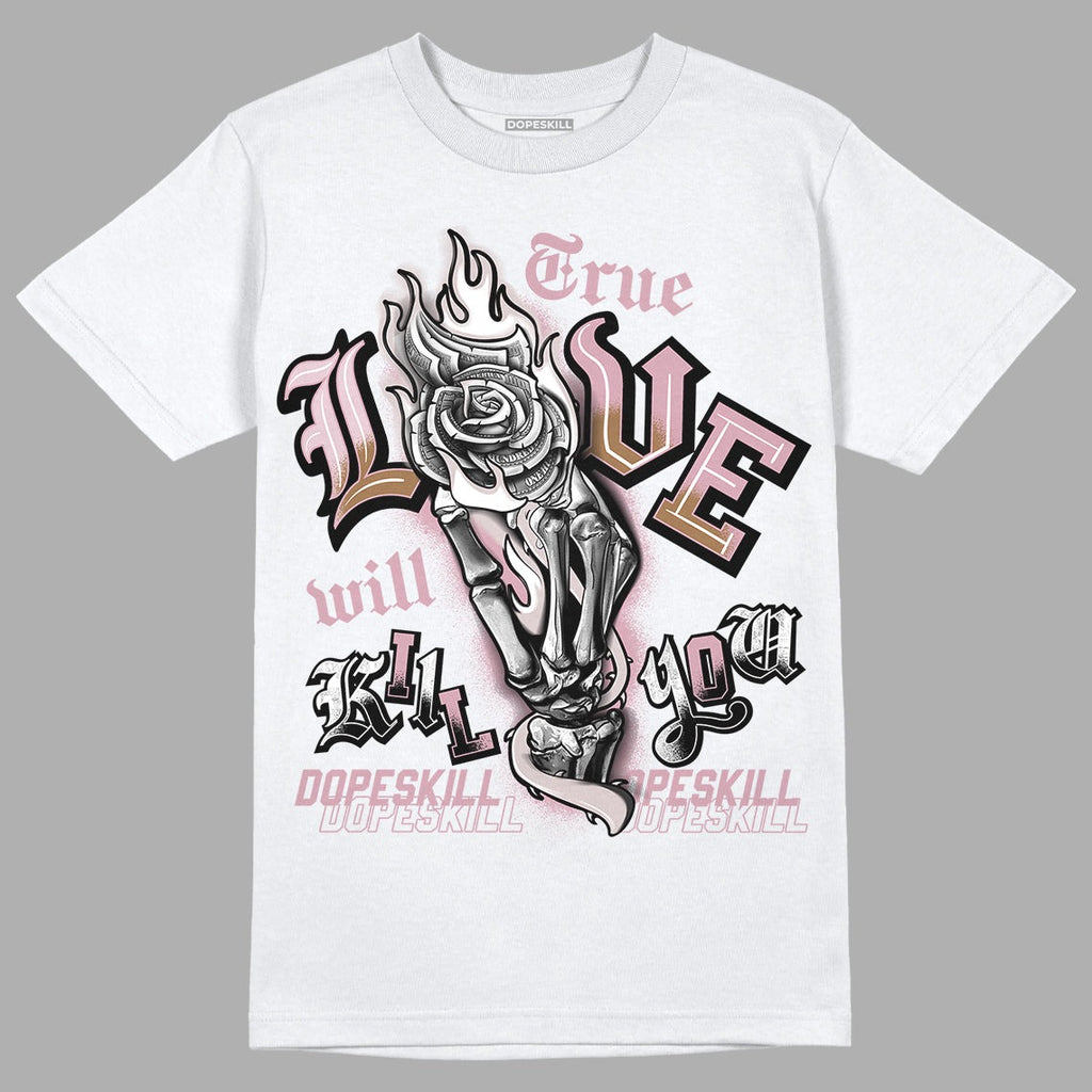 Dunk Low Teddy Bear Pink DopeSkill T-Shirt True Love Will Kill You Graphic