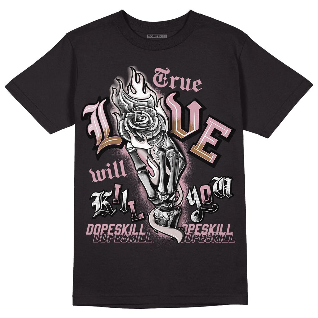 Dunk Low Teddy Bear Pink DopeSkill T-Shirt True Love Will Kill You Graphic