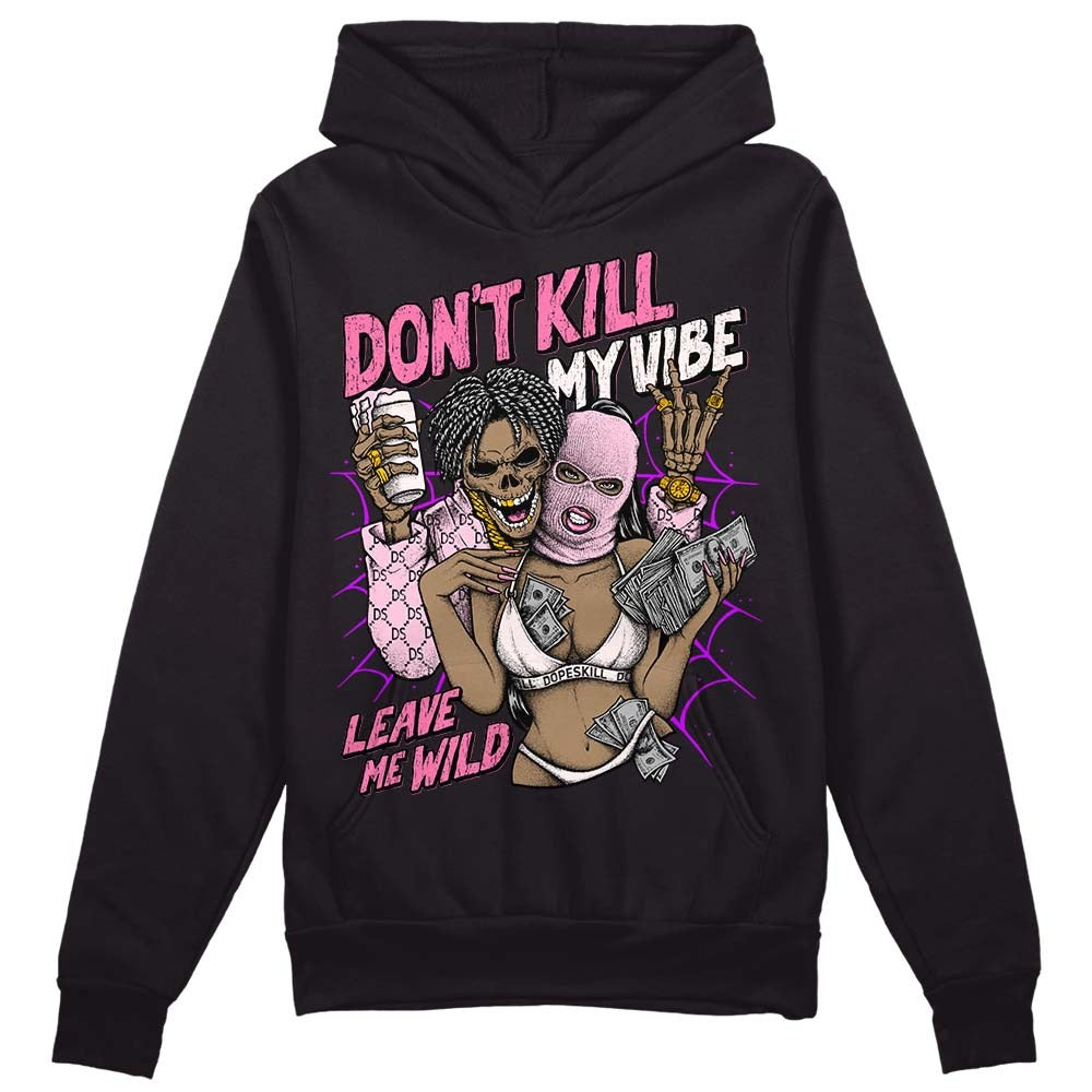 Dunk Pink Foam DopeSkill Hoodie Sweatshirt Don't Kill My Vibe Graphic