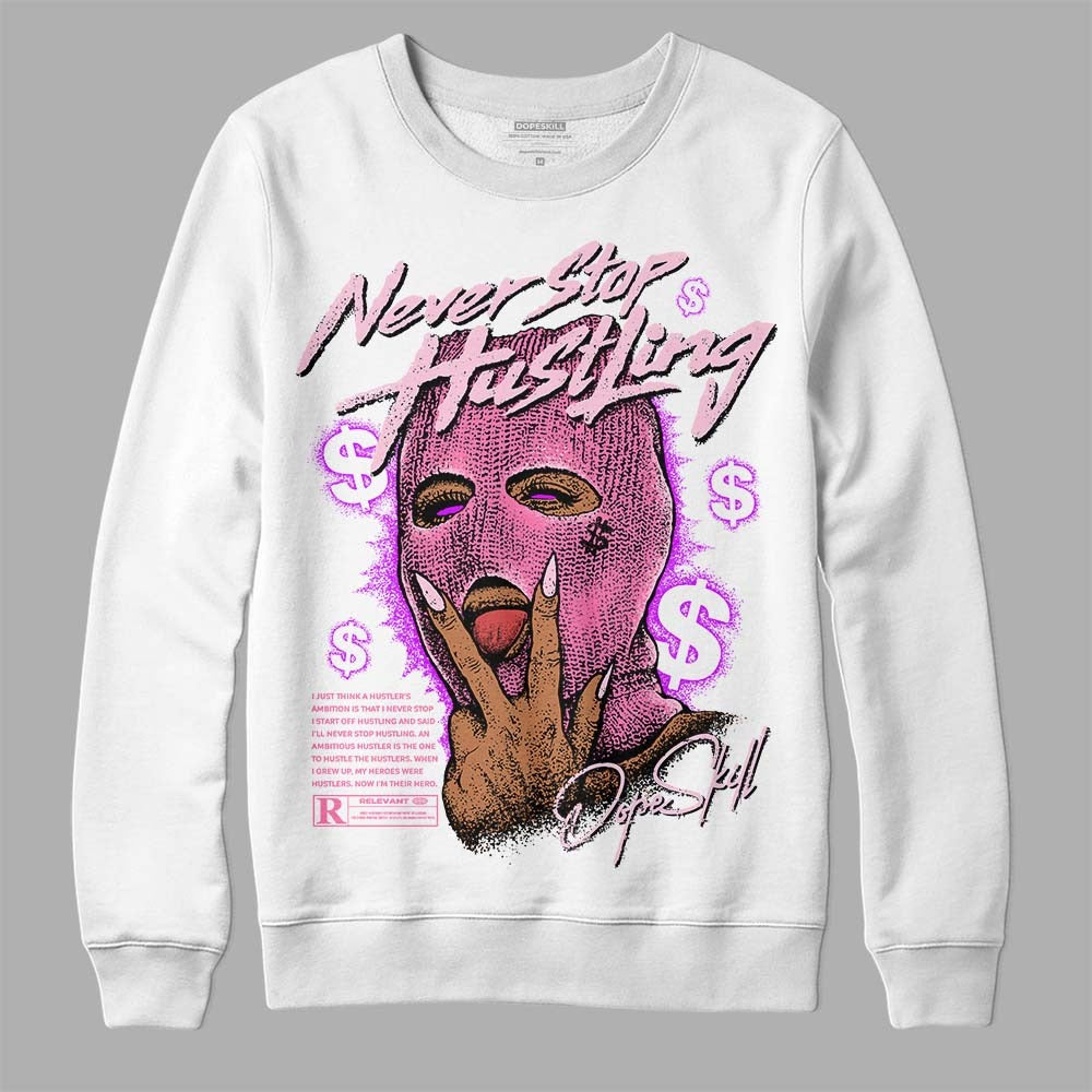 Dunk Pink Foam DopeSkill Sweatshirt Never Stop Hustling Graphic