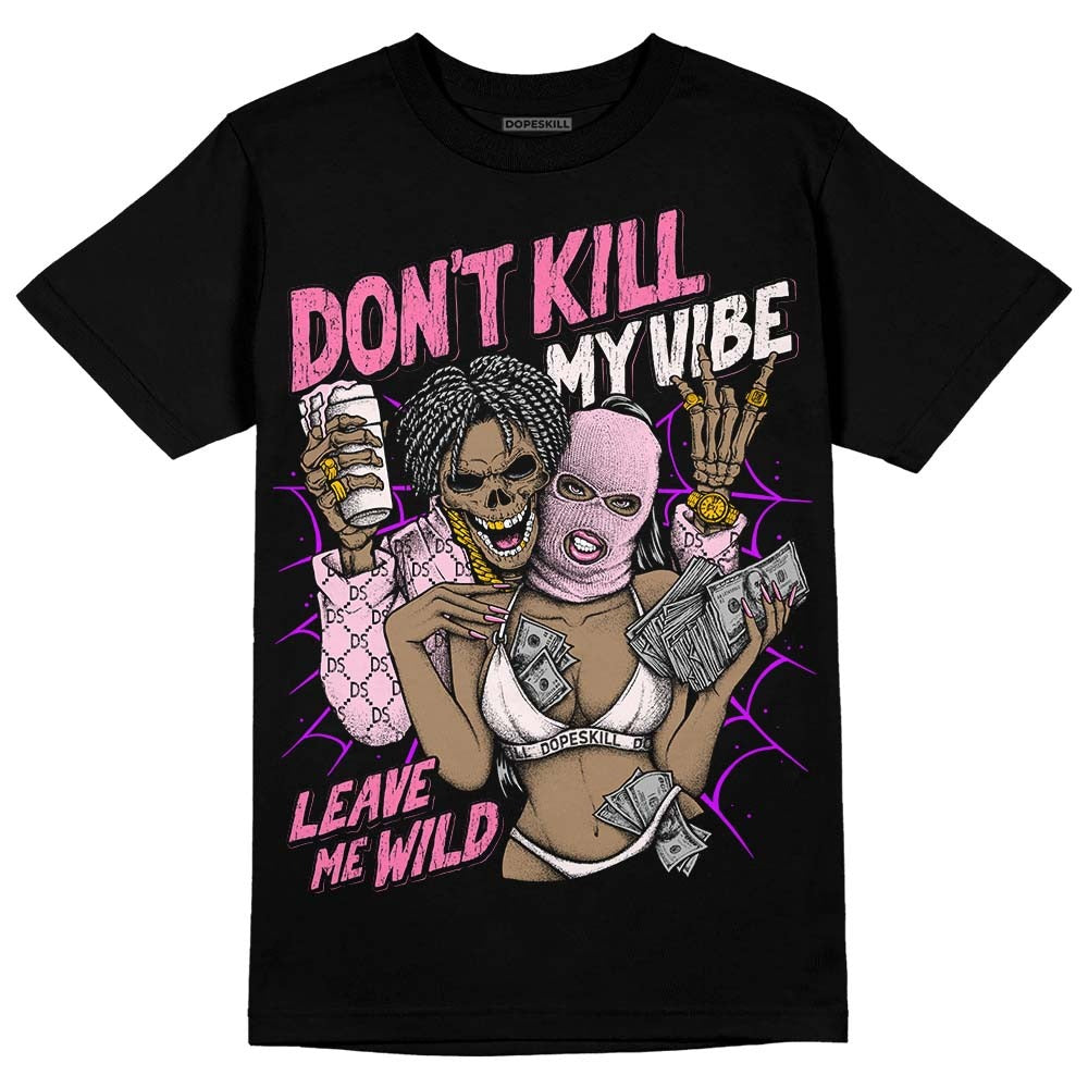 Dunk Pink Foam DopeSkill T-Shirt Don't Kill My Vibe Graphic