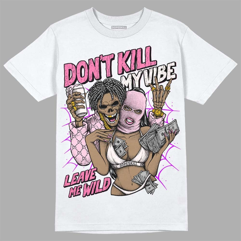 Dunk Pink Foam DopeSkill T-Shirt Don't Kill My Vibe Graphic