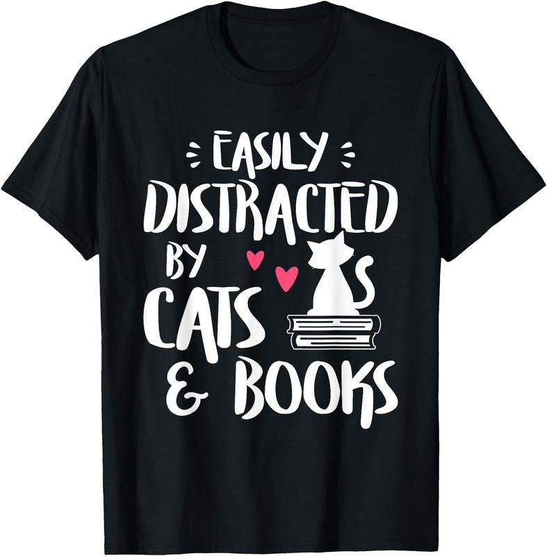 Easily Distracted by Cats and Books - Cat & Book Lover,Short Sleeve Unisex T-Shirt Sweatshirt Hoodie Crewneck Casual Shortsleeve Tshirt