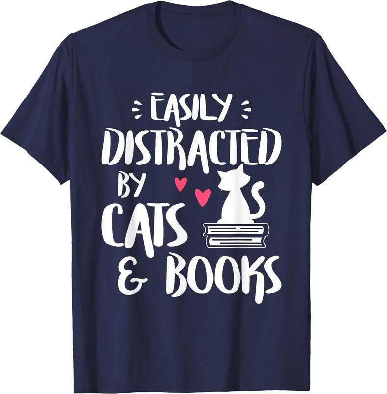 Easily Distracted by Cats and Books - Cat & Book Lover,Short Sleeve Unisex T-Shirt Sweatshirt Hoodie Crewneck Casual Shortsleeve Tshirt