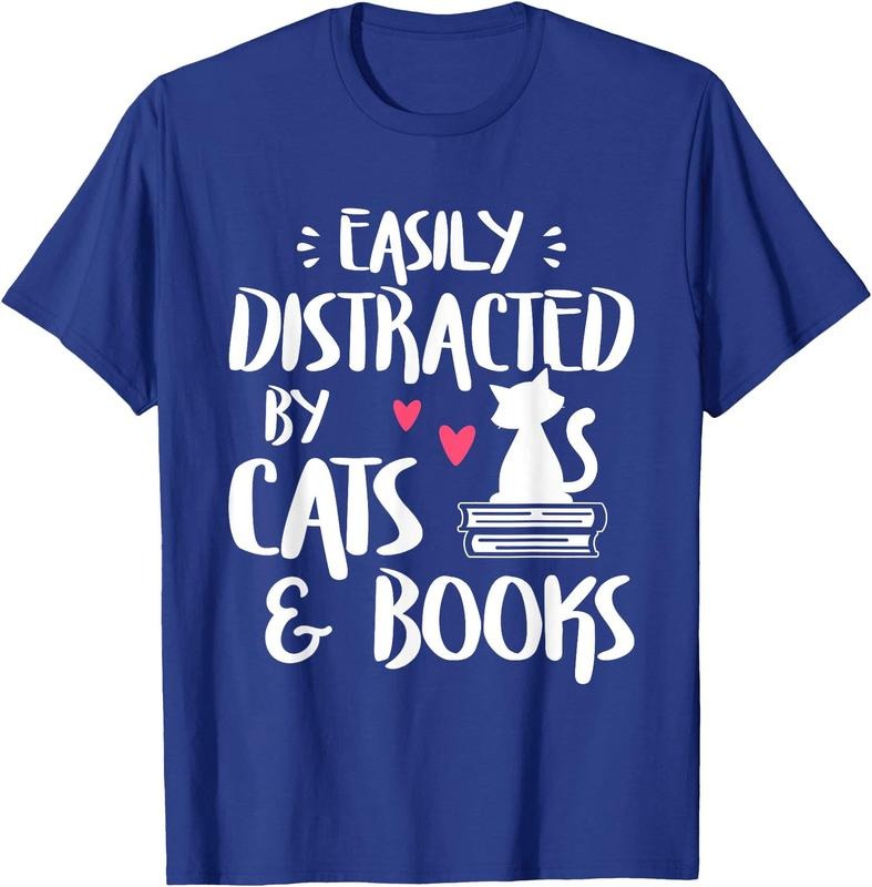 Easily Distracted by Cats and Books - Cat & Book Lover,Short Sleeve Unisex T-Shirt Sweatshirt Hoodie Crewneck Casual Shortsleeve Tshirt