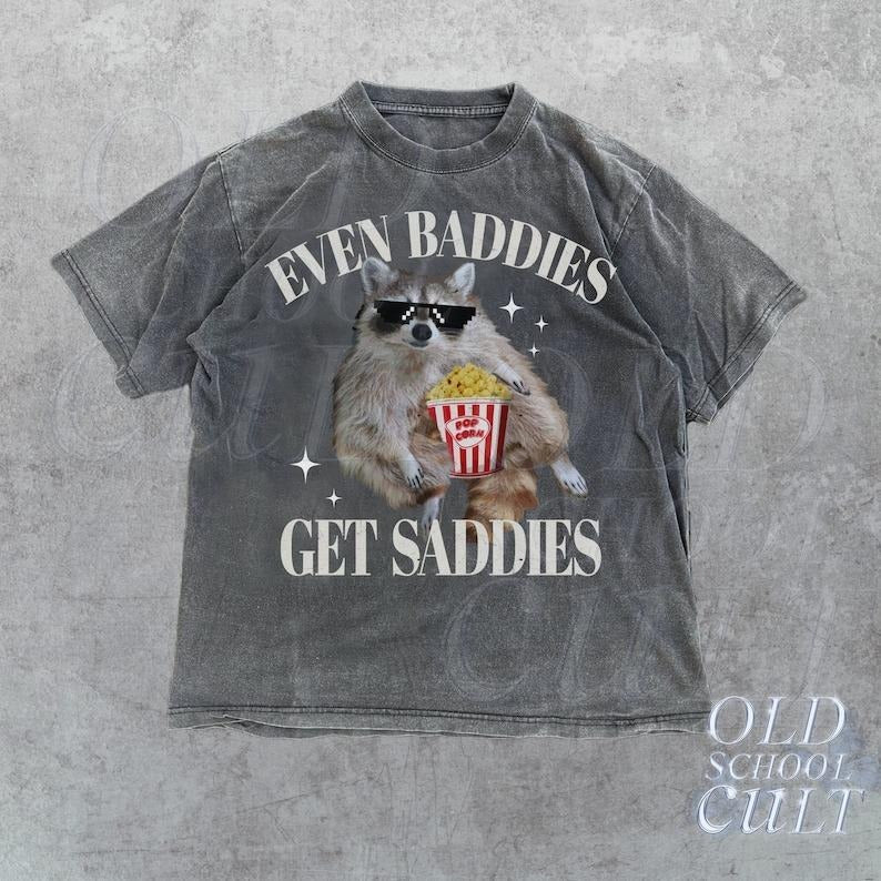 Even Baddies Get Saddies Meme T-Shirt, Retro Weirdcore Tee, Vintage Ironic TShirts, Raccoon Tee, Mental Health Funny Shirt, Unisex Adult Tee