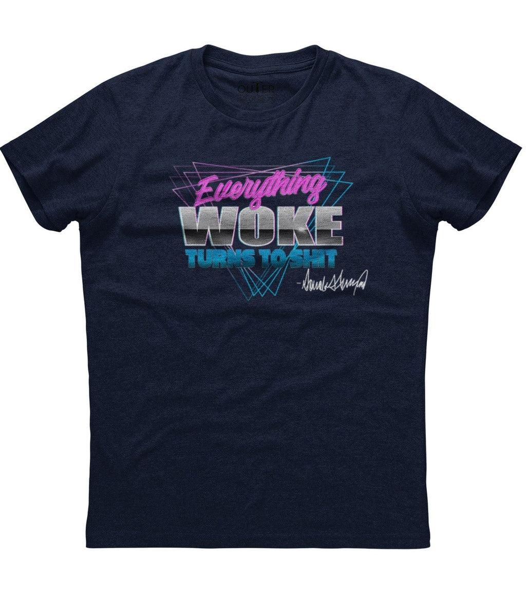Everything Woke Turns To Shit T-Shirt (O)