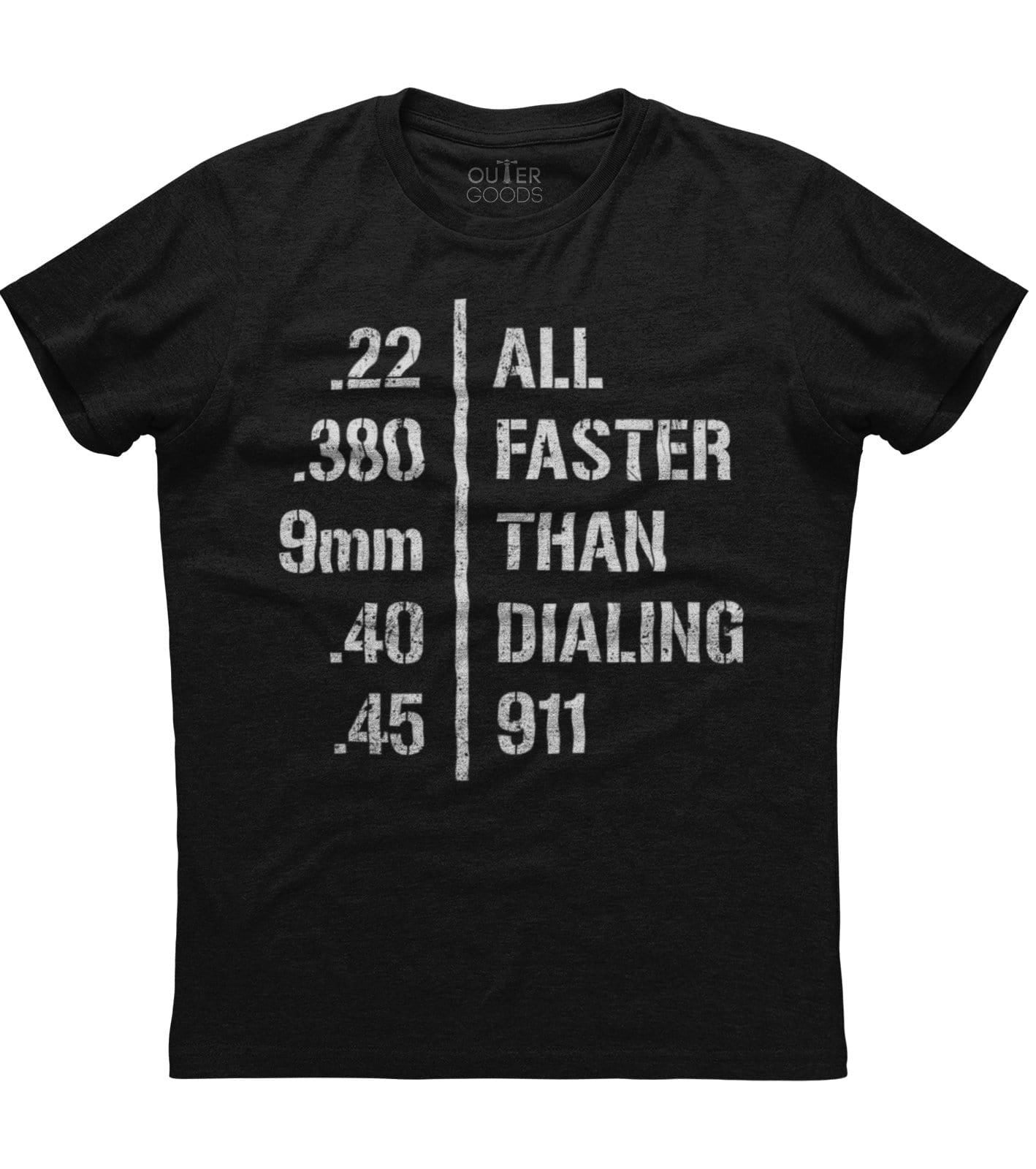 Faster Than Dialing 911 T-shirt (O)