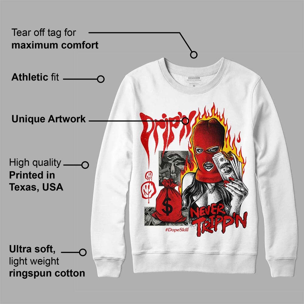 Fire Red 3s DopeSkill Sweatshirt Drip'n Never Tripp'n Graphic
