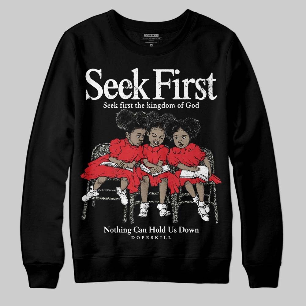 Fire Red 3s DopeSkill Sweatshirt New Seek First Graphic