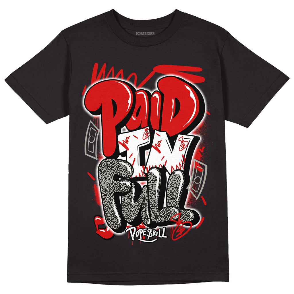 Fire Red 3s DopeSkill T-Shirt New Paid In Full Graphic